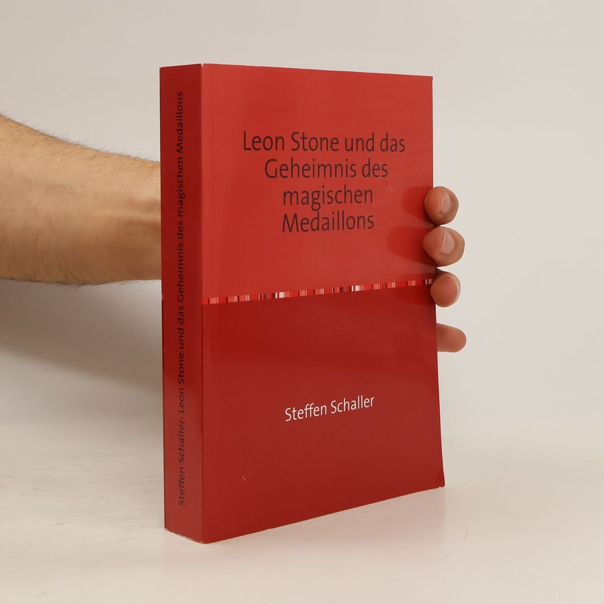 Steffen Schaller Leon Stone und das Geheimnis des magischen Medaillons