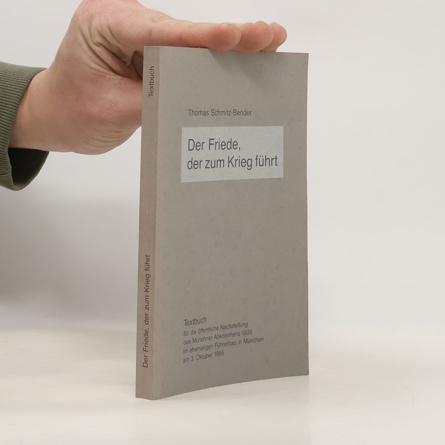 Thomas Schmitz-Bender Der Friede, der zum Krieg führt