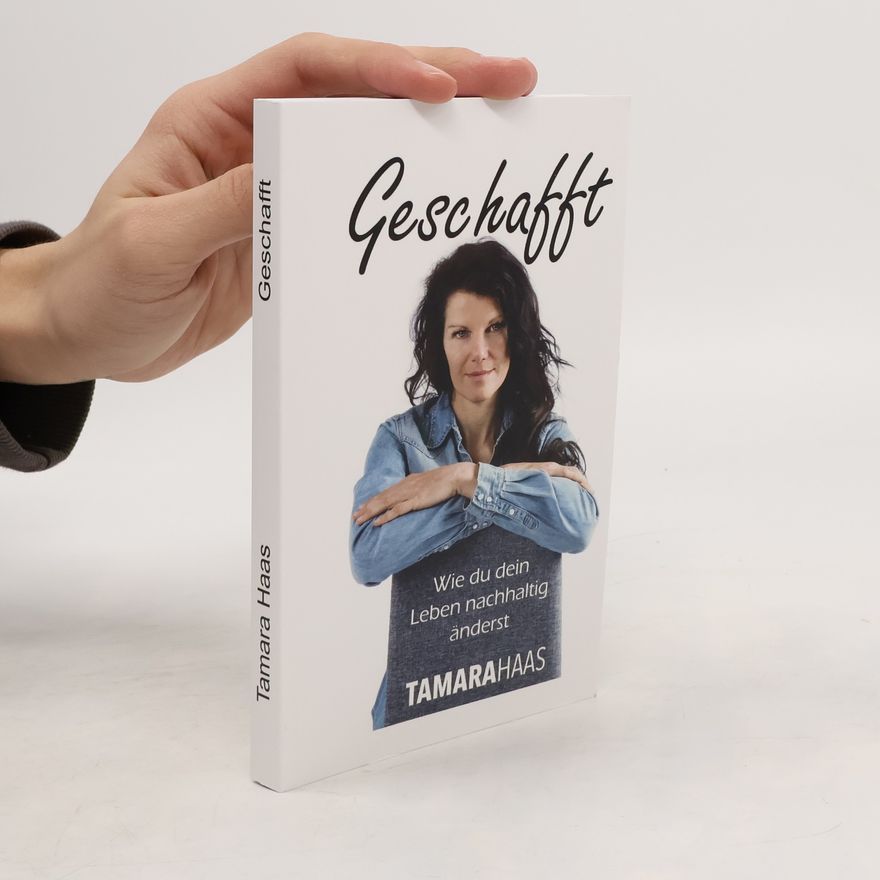 Tamara Haas Geschafft - Wie du dein Leben nachhaltig änderst