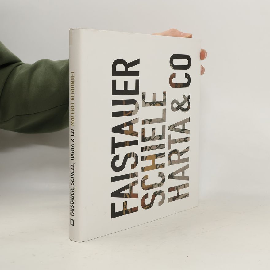 Kolektiv autorů Faistauer, Schiele, Harta & Co Malerei verbindet