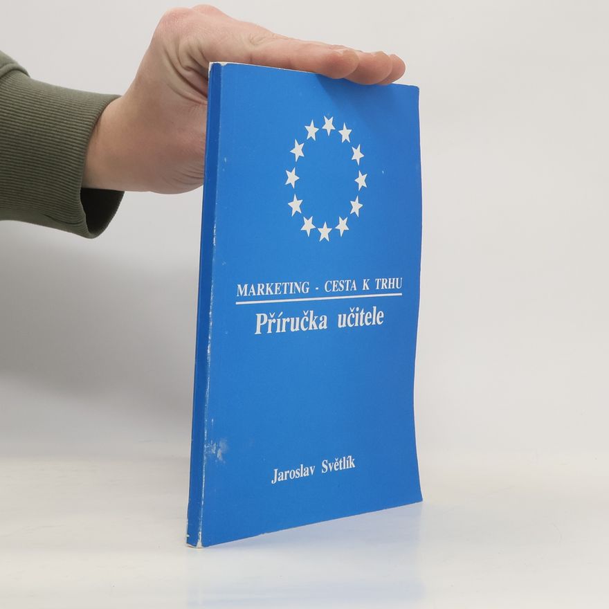 Jaroslav Světlík Příručka učitele : Marketing - cesta k trhu