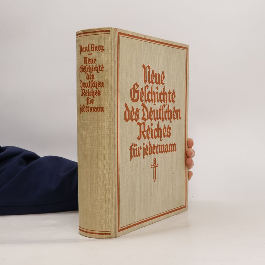Paul Burg Neue Geschichte des Deutschen Reiches für jedermann