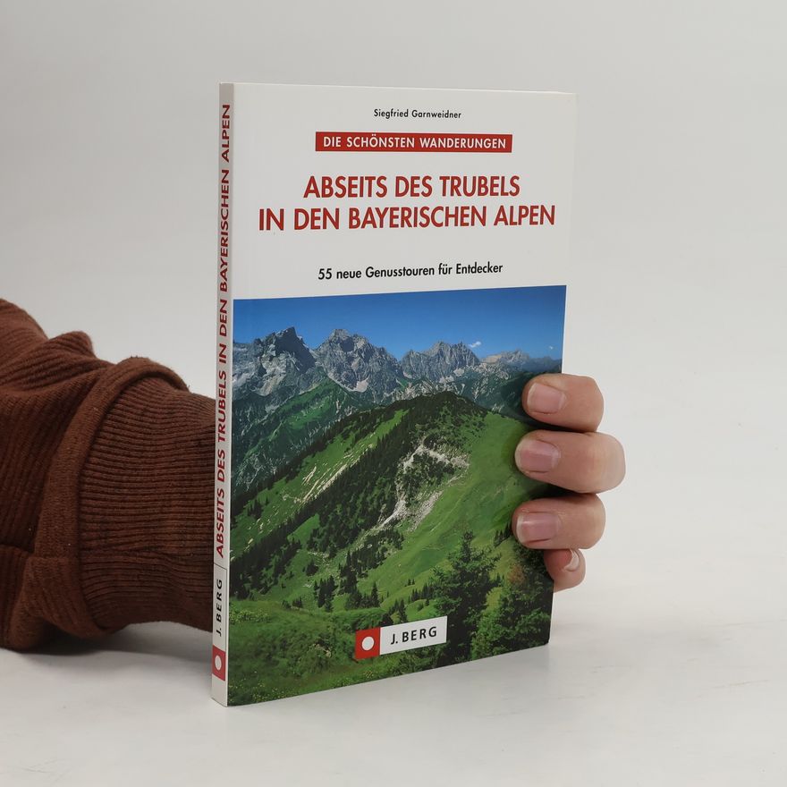 Siegfried Garnweidner Abseits des Trubels in den Bayerischen Alpen