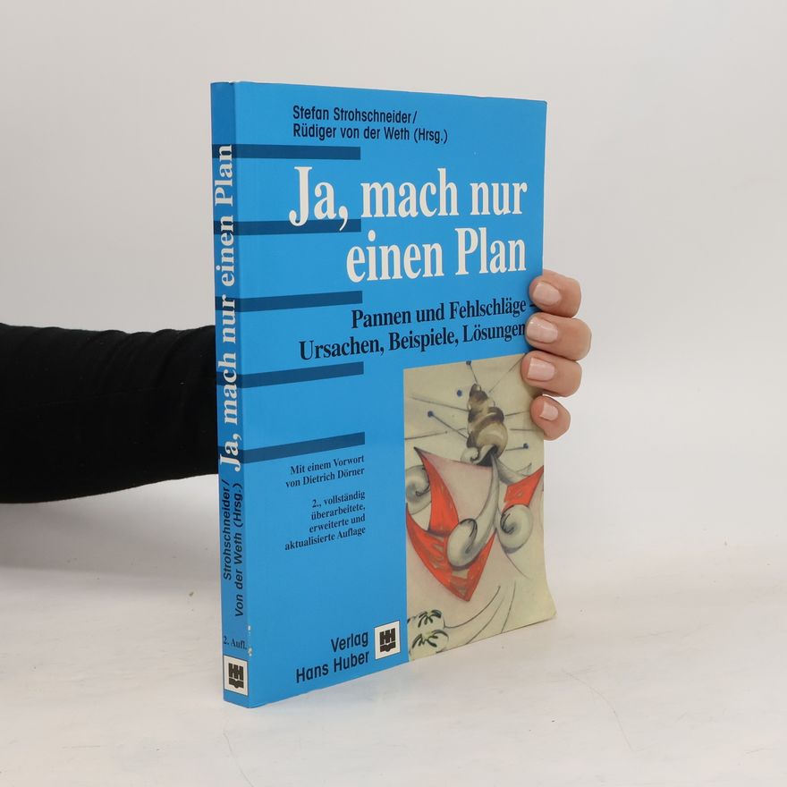 Rüdiger von der Weth Ja, mach nur einen Plan. Pannen und Fehlschläge - Ursachen, Beispiele, Lösungen - 2., vollständig überarbeitete, erweiterte und aktualisierte Auflage