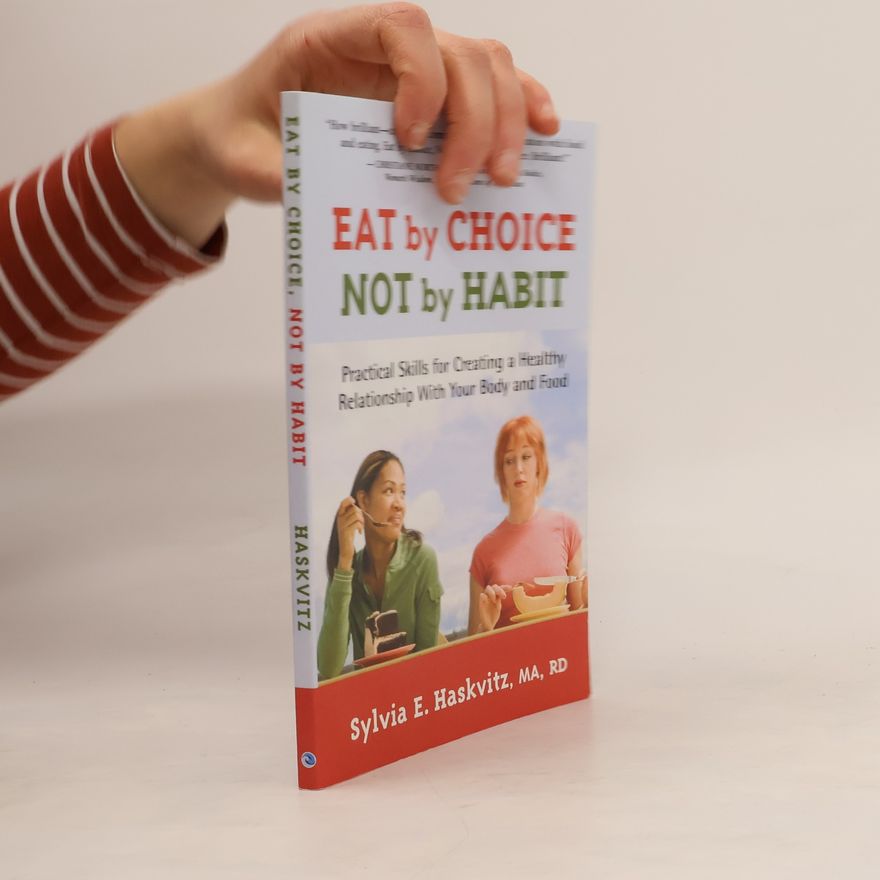 Sylvia Haskvitz Eat by Choice, Not by Habit