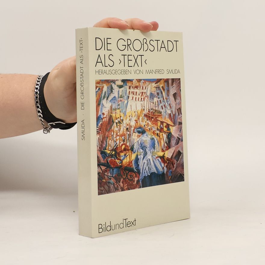 Manfred Smuda Die Grossstadt als "Text"