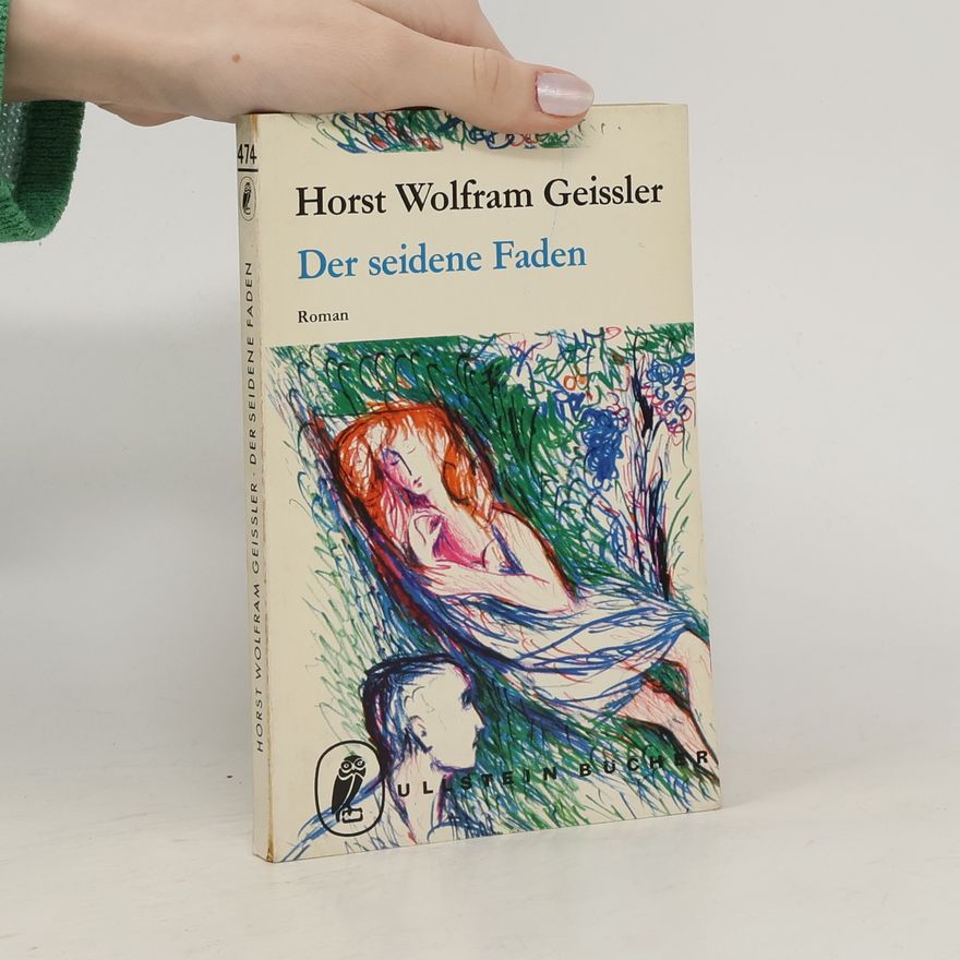 Horst Wolfram Geißler Der seidene Faden
