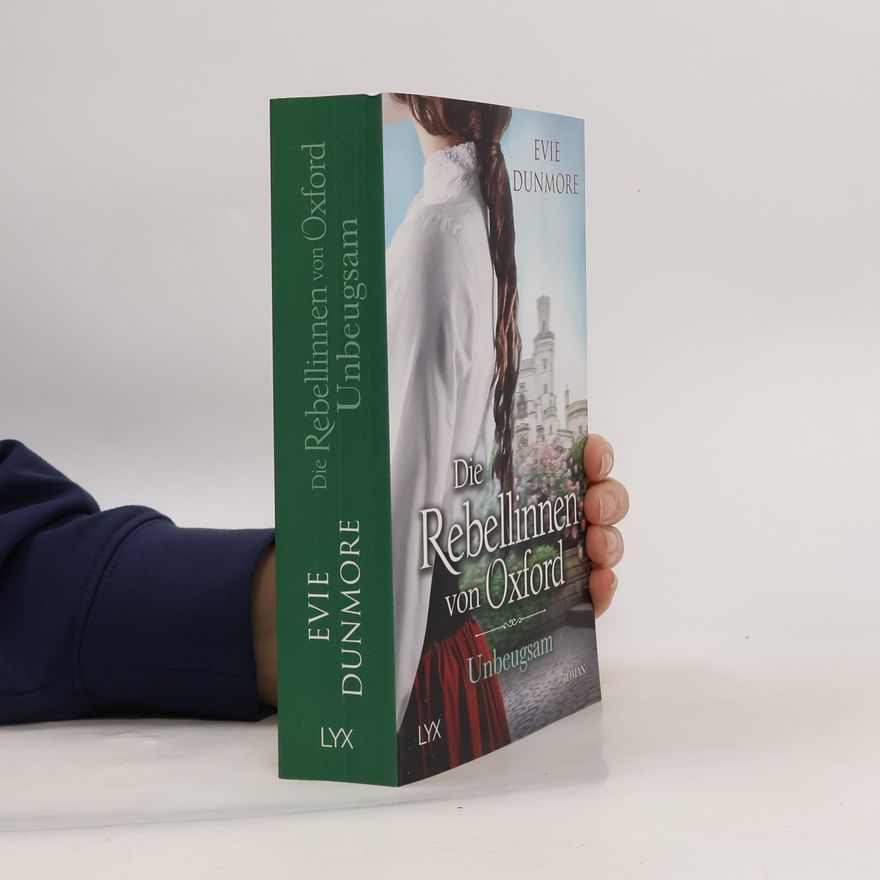 Evie Dunmore Die Rebellinnen von Oxford - Unbeugsam