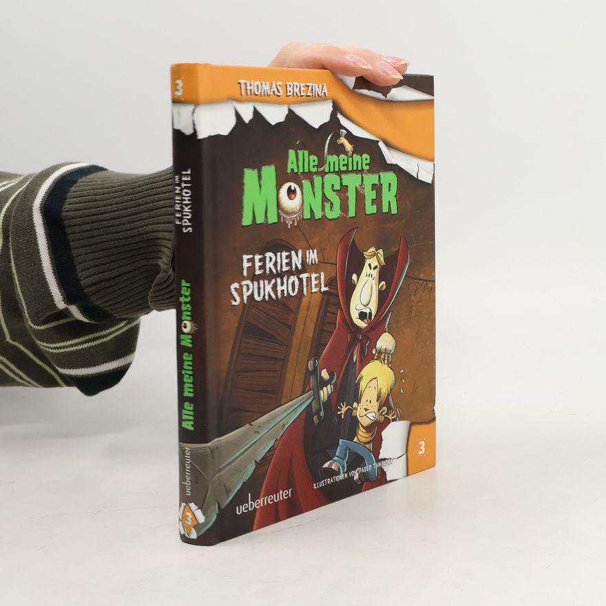 Thomas Brezina Alle meine Monster 3. Ferien im Spukhotel