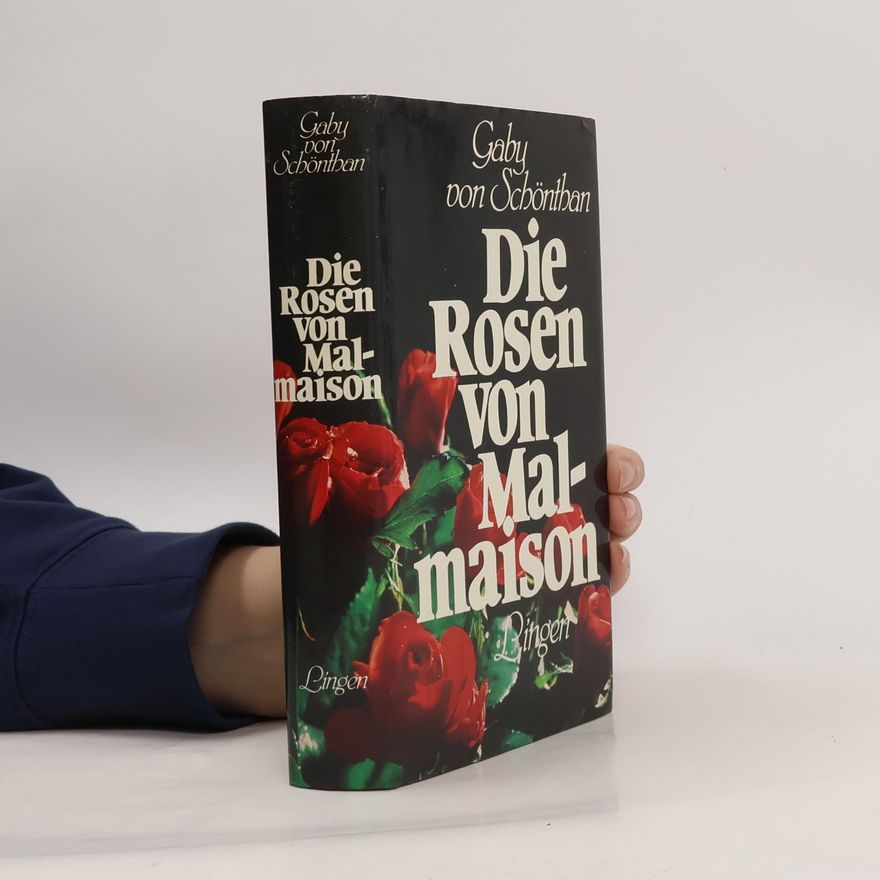 Gaby von Schöntban Die Rosen von Malmaison