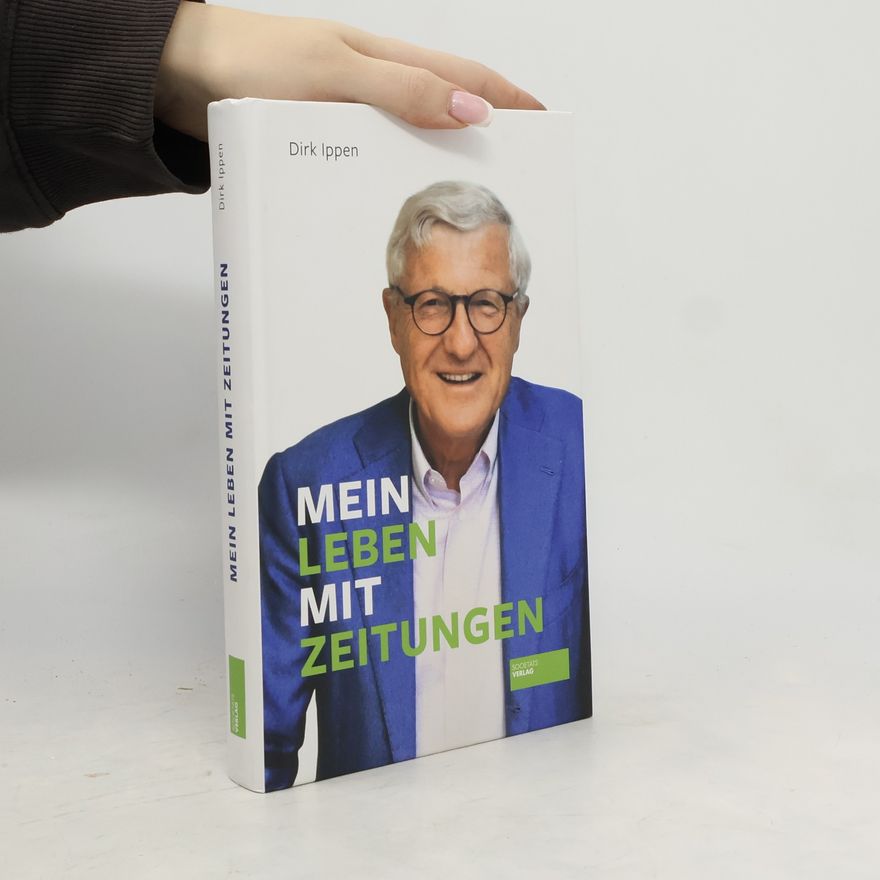 Dirk Ippen Mein Leben mit Zeitungen