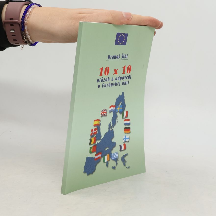 Drahoš Šíbl 10 x 10 otázok a odpovedí o Európskej únii