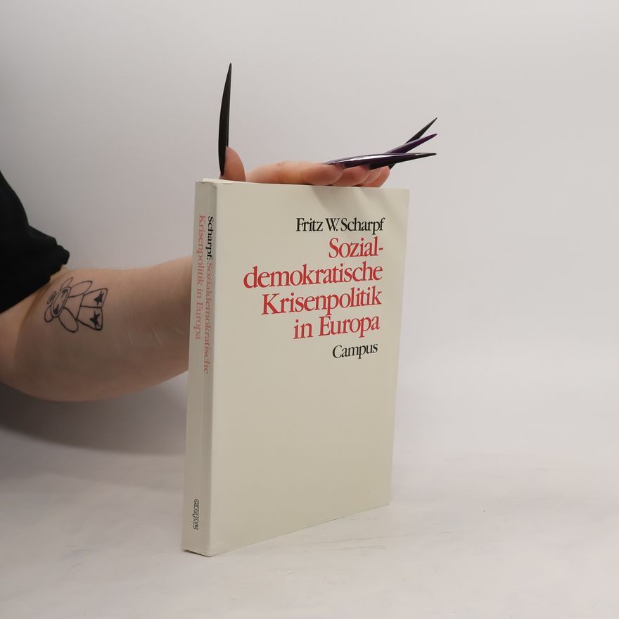 Fritz W. Scharpf Sozialdemokratische Krisenpolitik in Europa