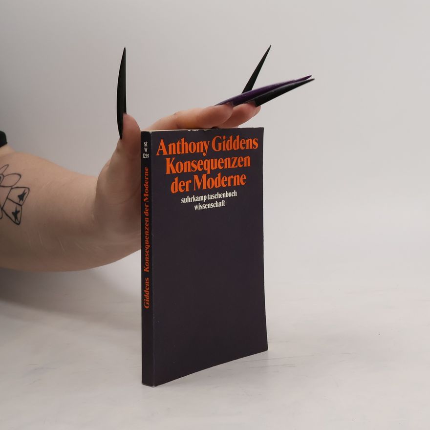 Anthony Giddens, Baron Giddens Konsequenzen der Moderne