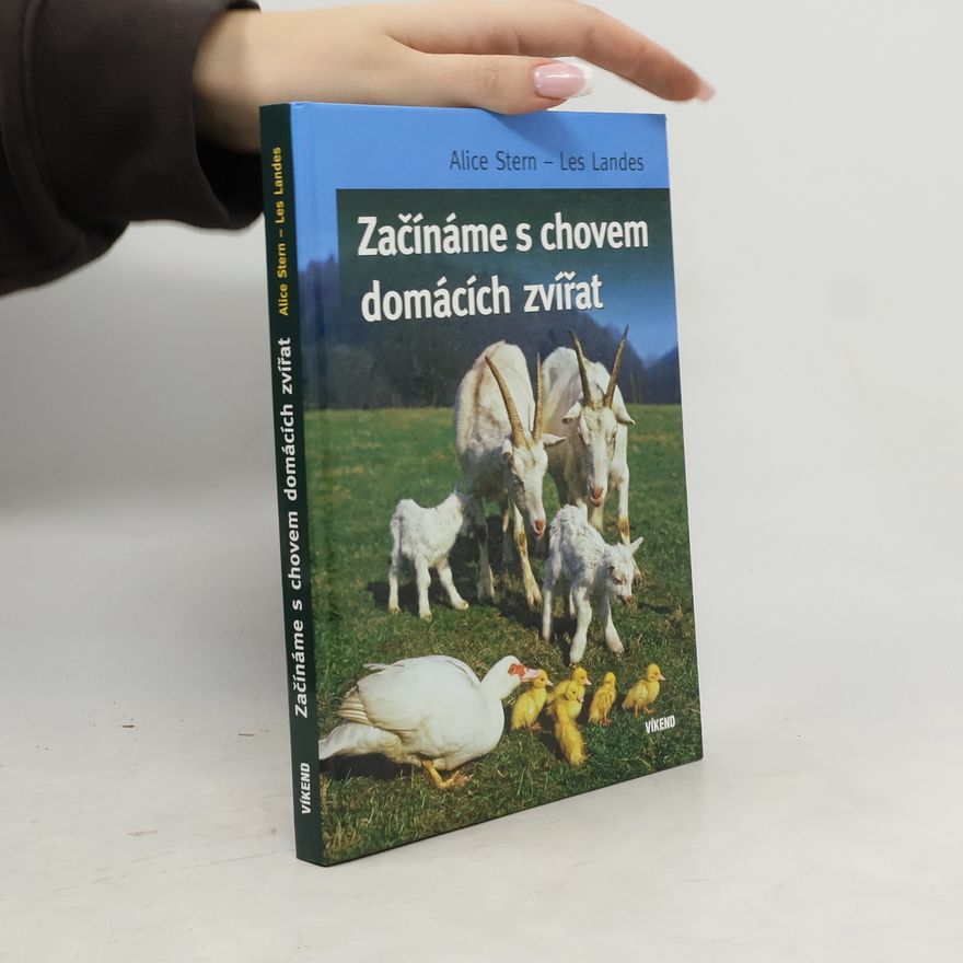 Alice Stern-Les Landes Začínáme s chovem domácích zvířat