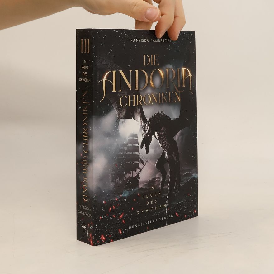 Franziska Kamberger Die Andoria Chroniken - Im Feuer des Drachen