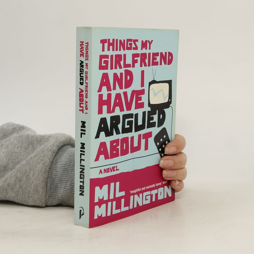 Mil Millington Things My Girlfriend and I Have Argued About