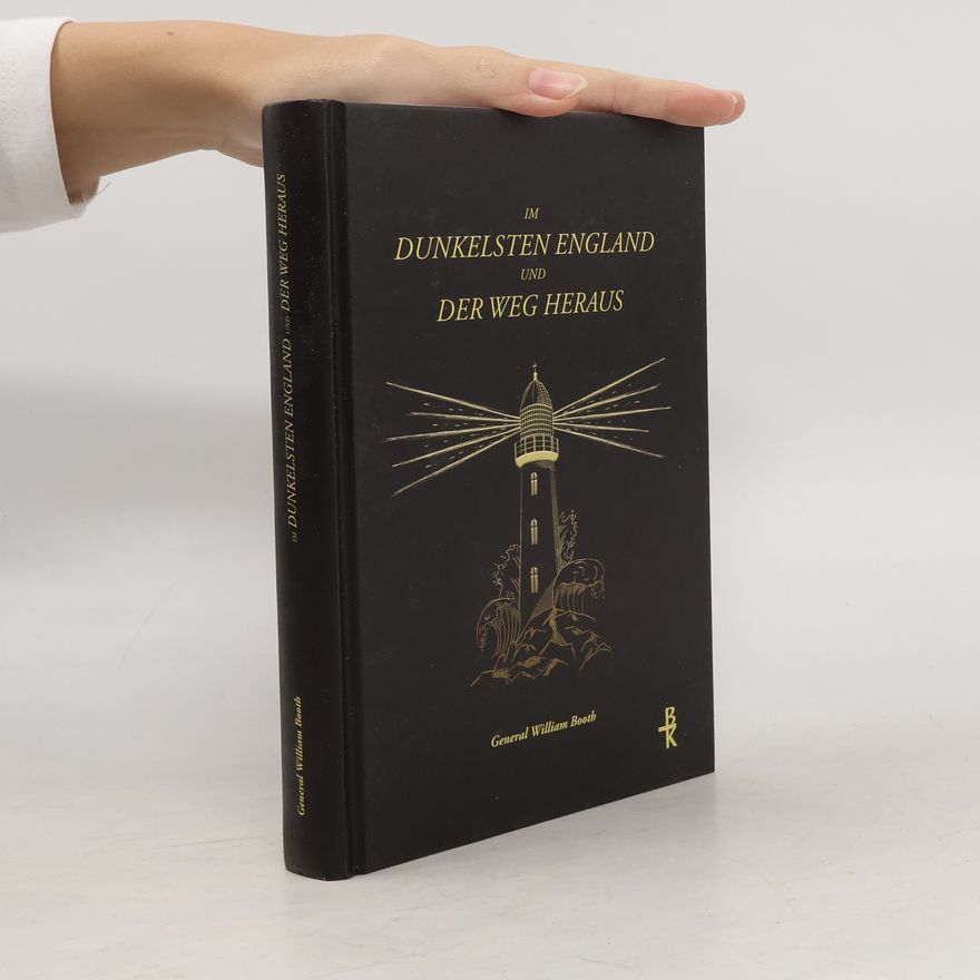 William Booth Im dunkelsten England und der Weg heraus