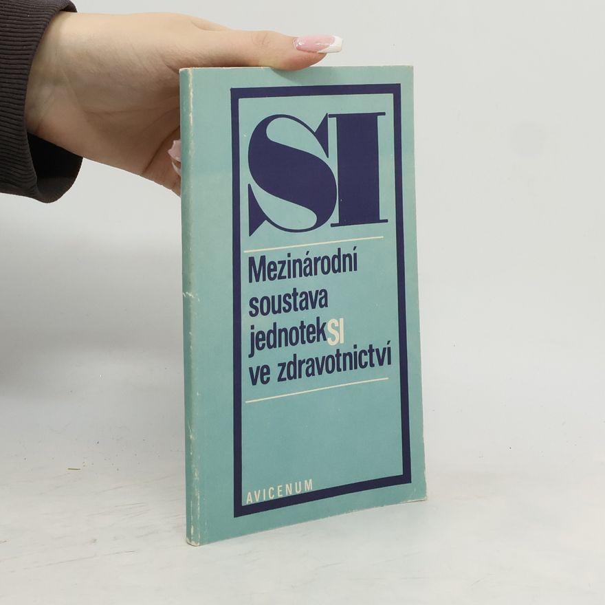 Kolektiv autorů Mezinárodní soustava jednotek SI ve zdravotnictví