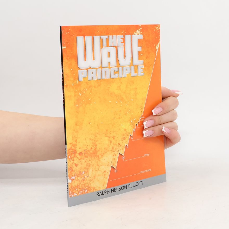 Ralph Nelson Elliott The Wave Principle