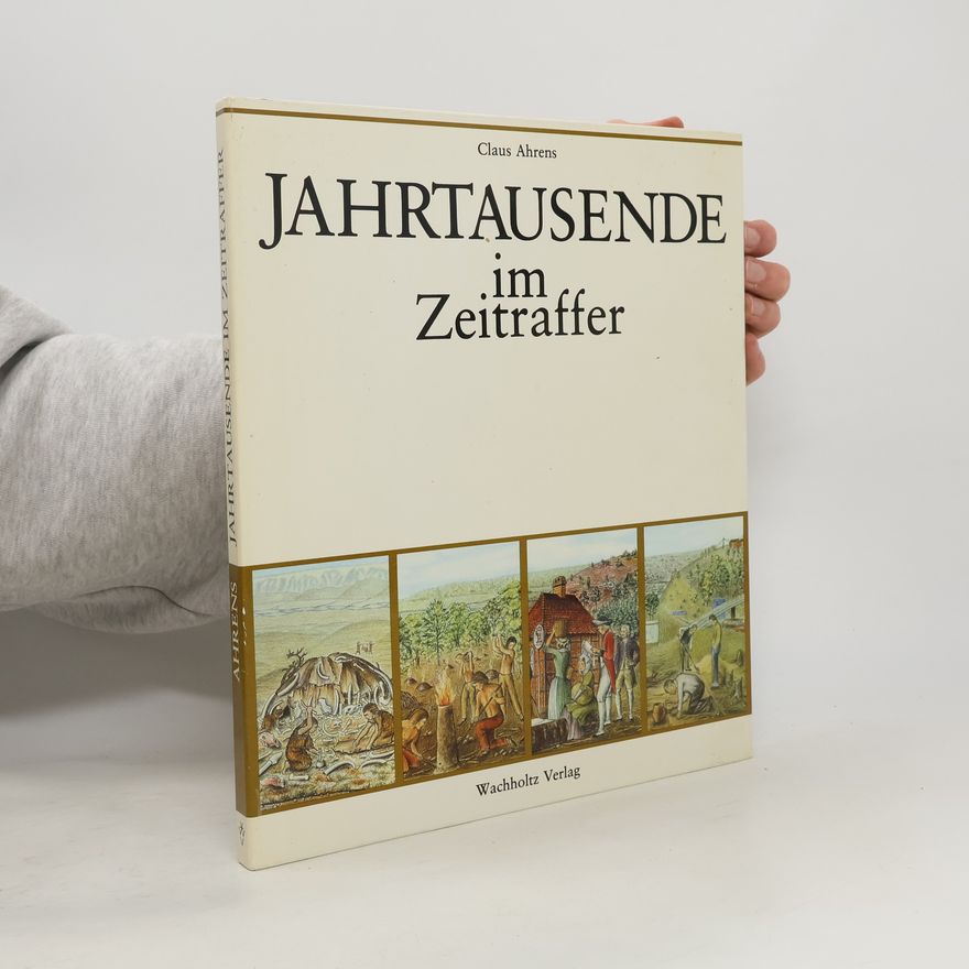 Claus Ahrens Jahrtausende im Zeitraffer