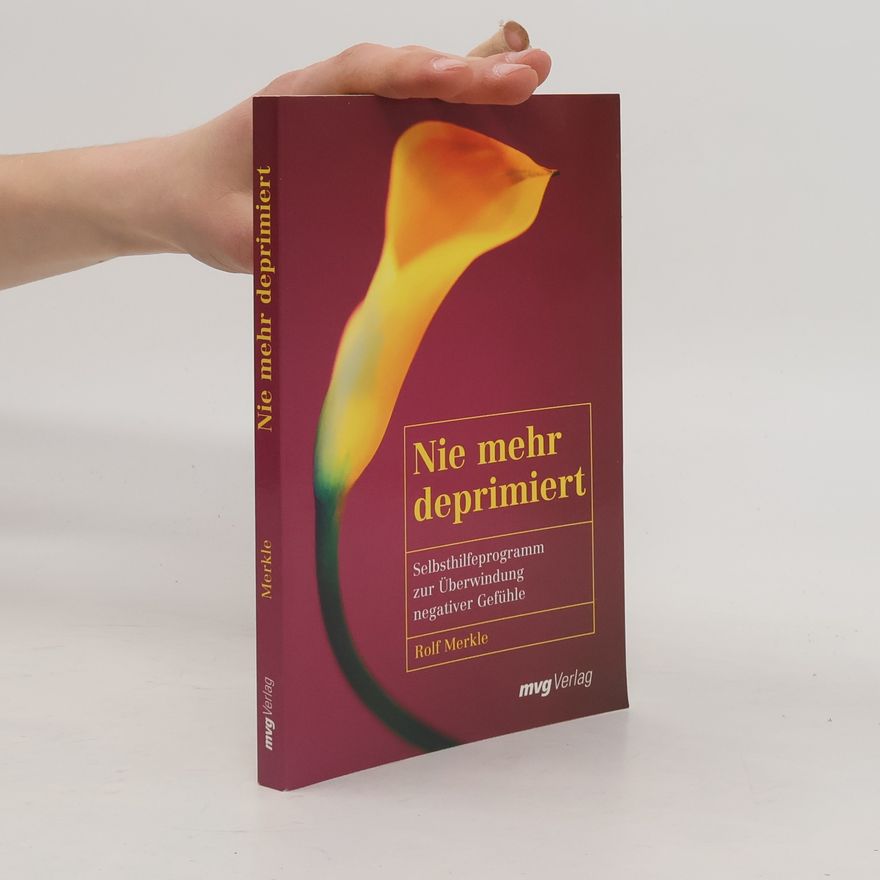 Rolf Merkle Nie mehr deprimiert