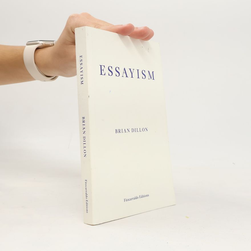 Brian Dillon Essayism