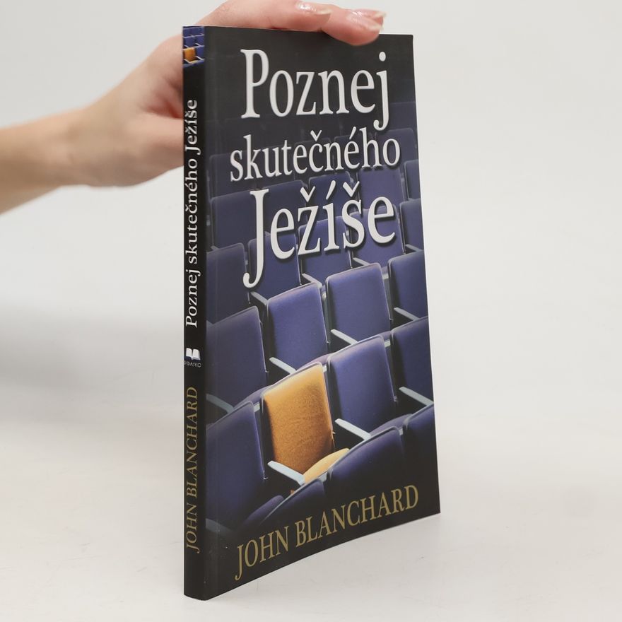 John Blanchard Poznej skutečného Ježíše