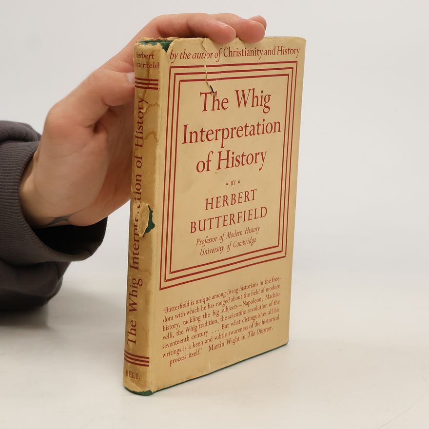 Herbert Butterfield The Whig Interpretation of History