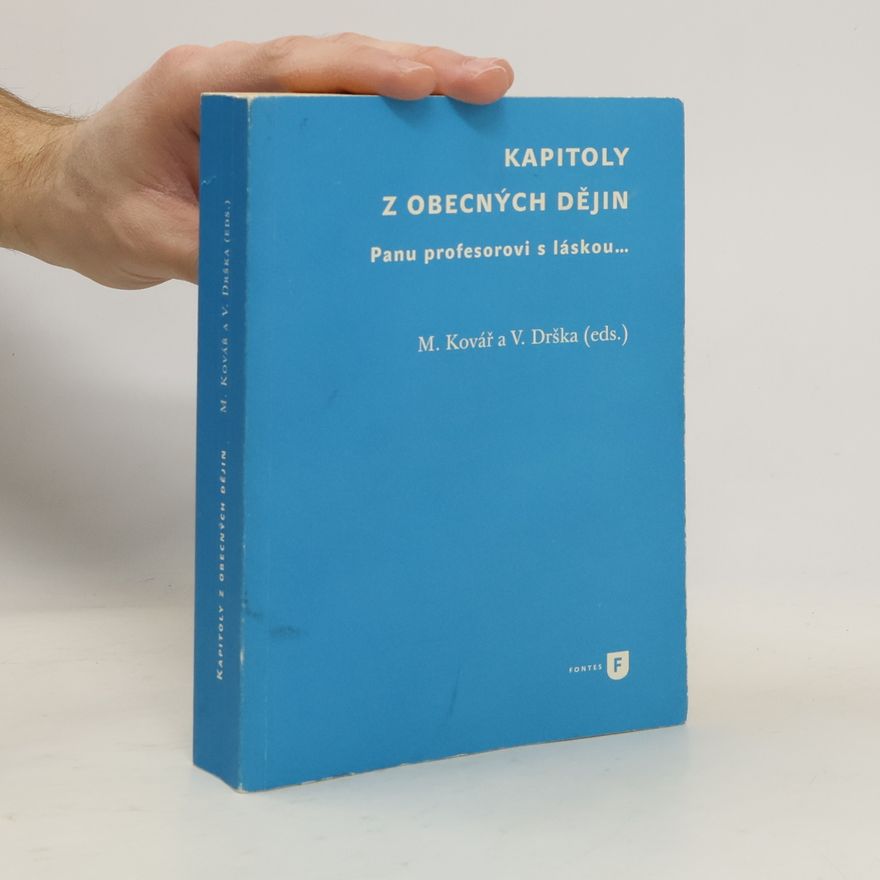 Martin Kovář Kapitoly z obecných dějin: panu profesorovi s láskou...