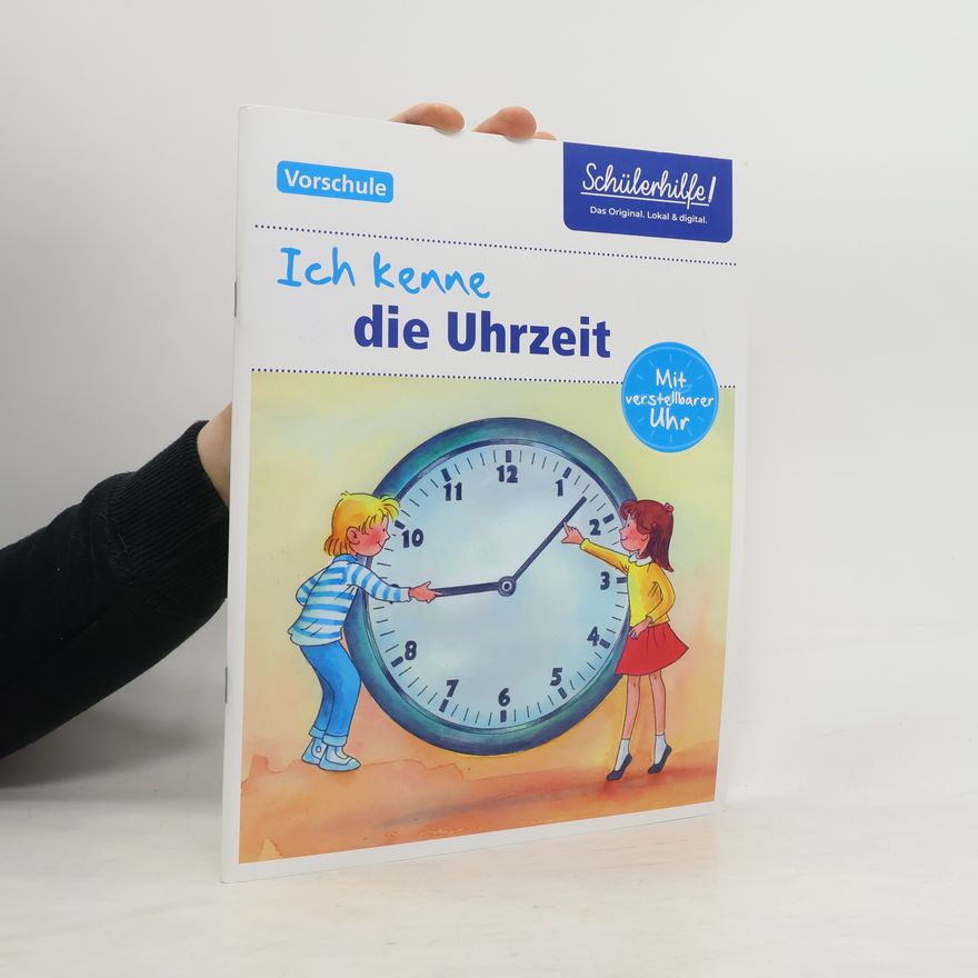 Claudia Bichler Ich kenne die Uhrzeit. Schülerhilfe