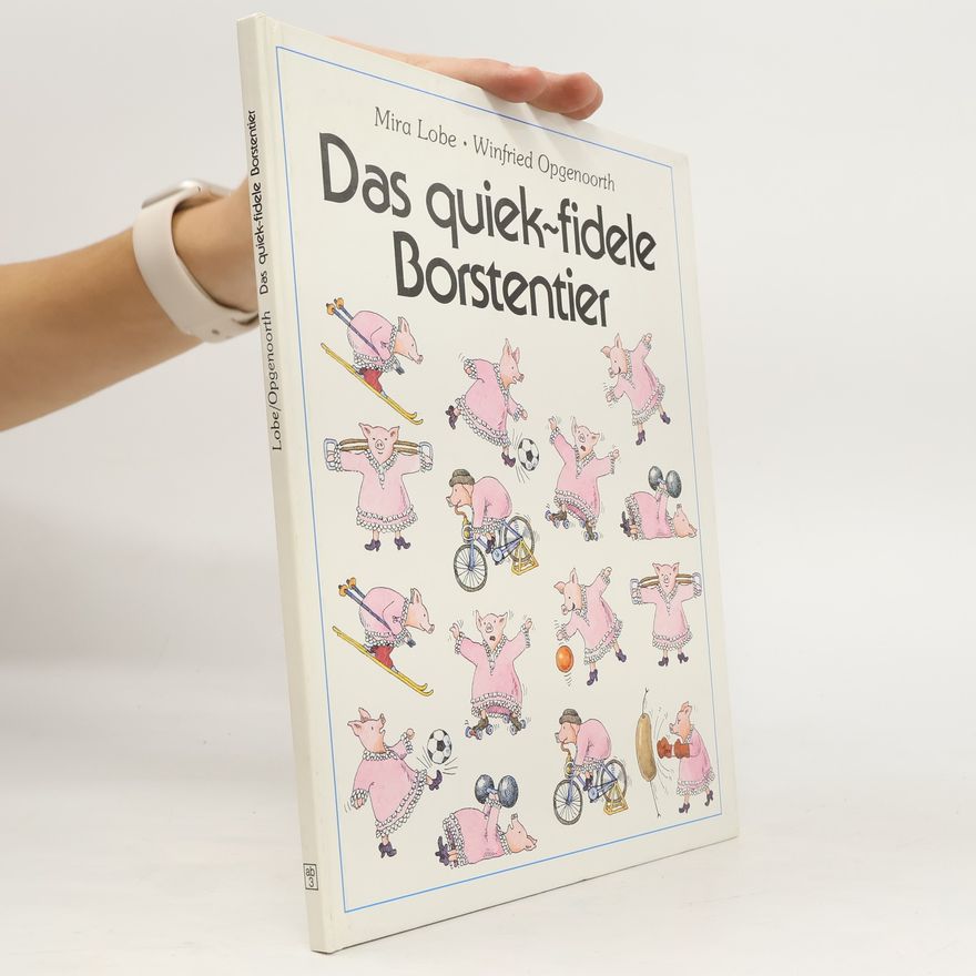 Winfried Opgenoorth Das quiek-fidele Borstentier