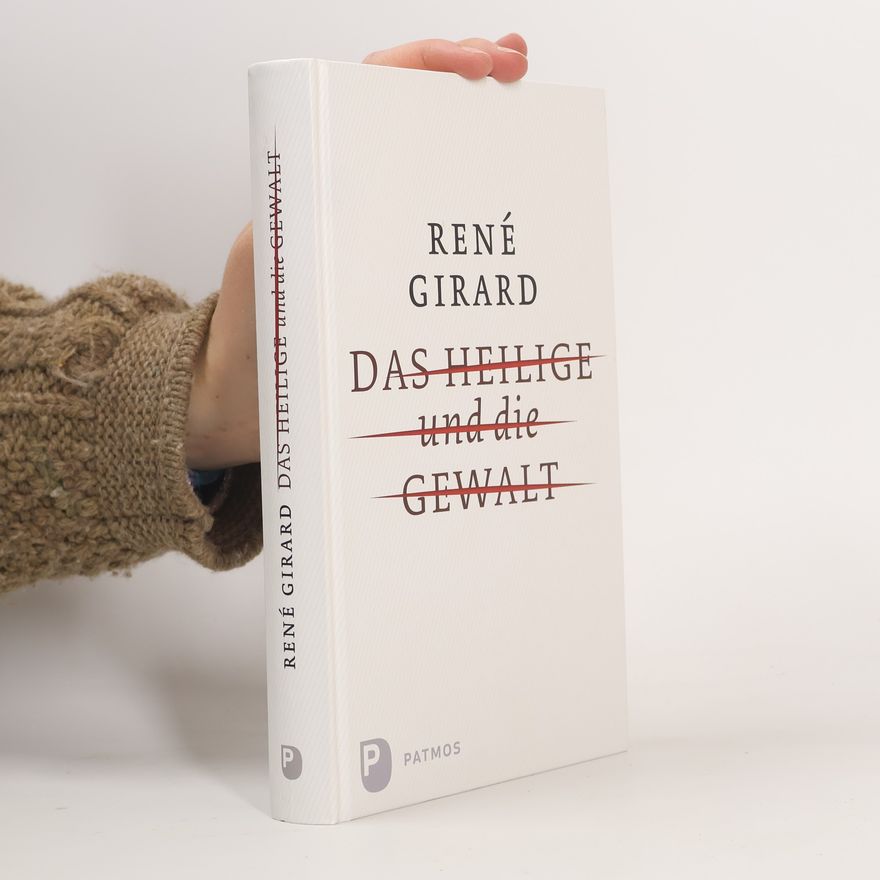 René Girard Das Heilige und die Gewalt