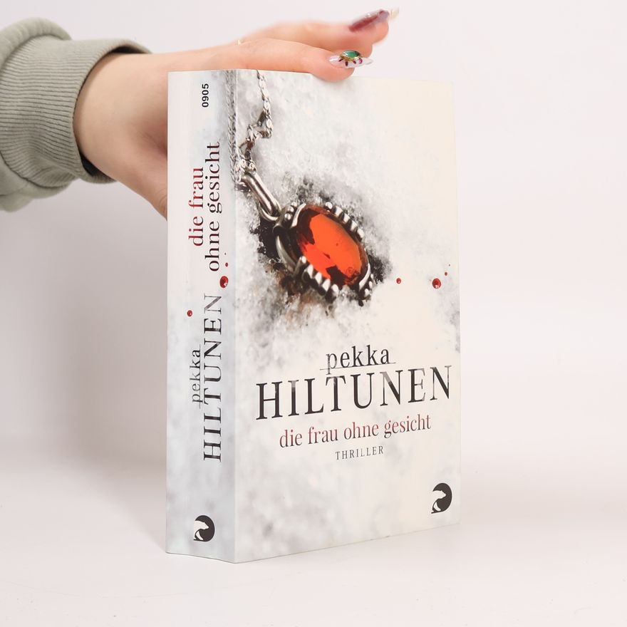 Pekka Hiltunen Die Frau ohne Gesicht