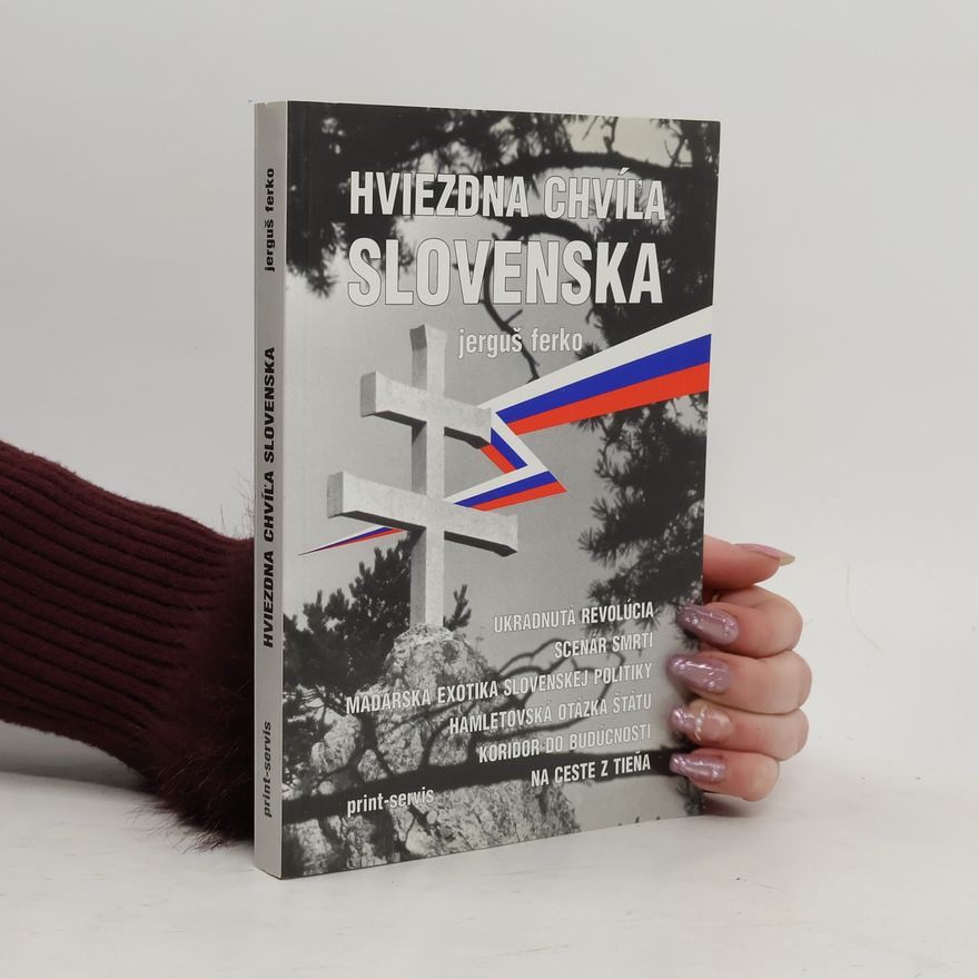Jerguš Ferko Hviezdna chvíľa Slovenska : výber z politickej publicistiky 1990-1997