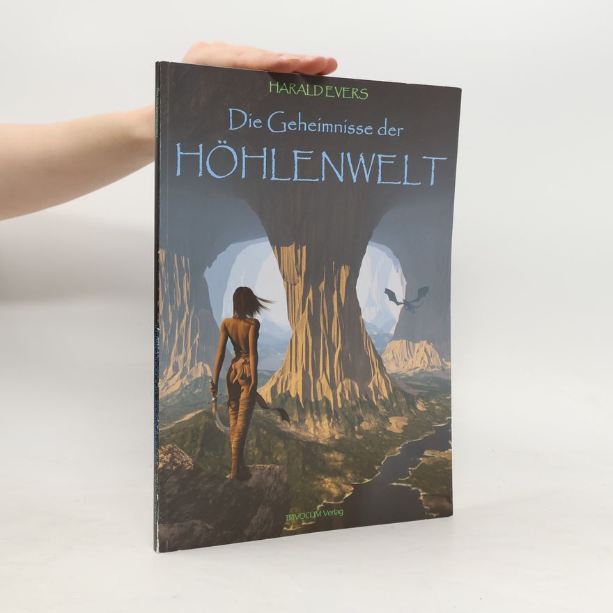 Harald Evers Die Geheimnisse der Höhlenwelt