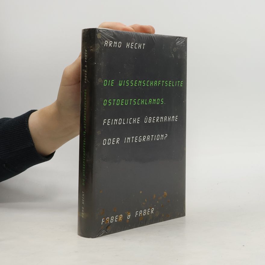 Arno Hecht Die Wissenschaftselite Ostdeutschlands