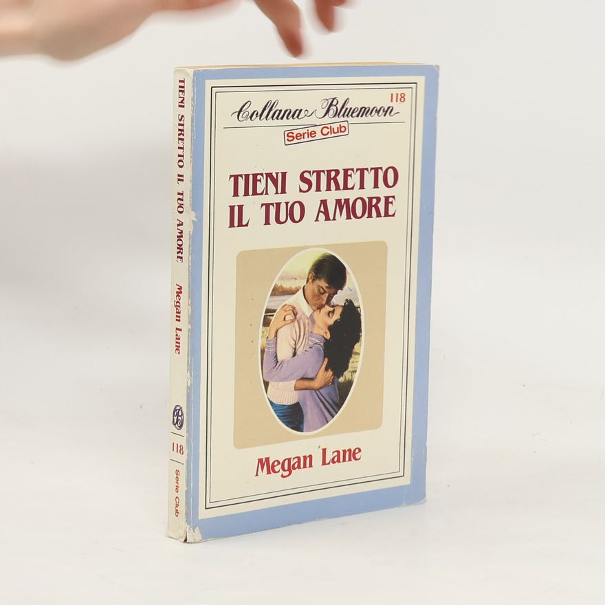 Megan Lane Tieni stretto il tuo amore
