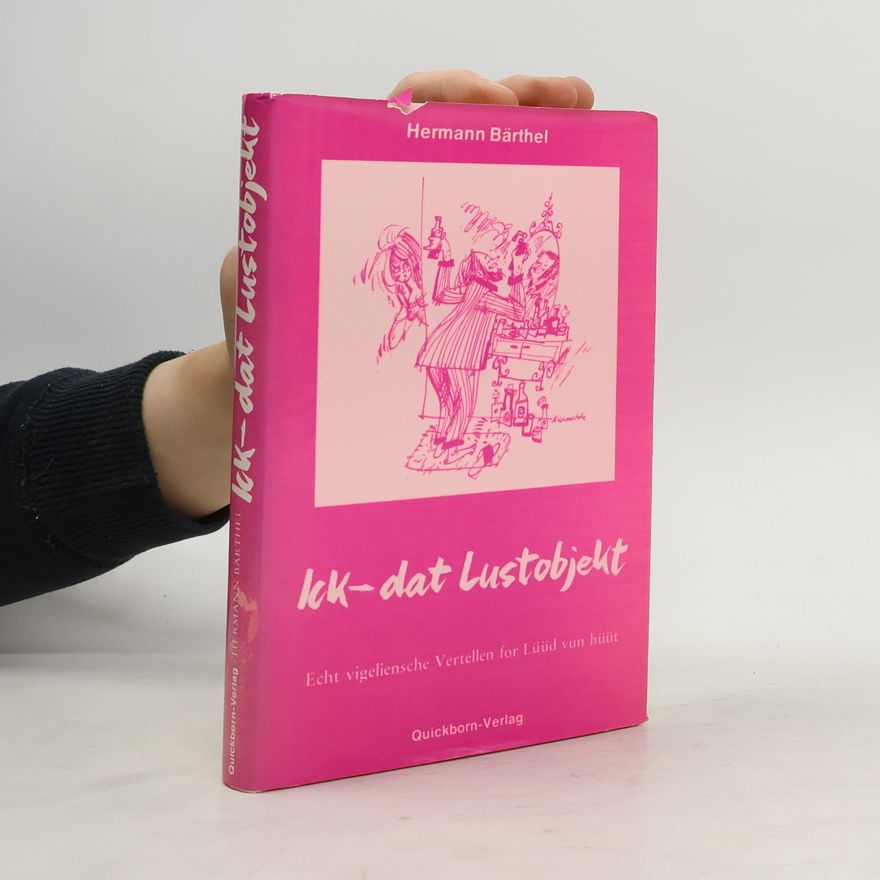 Hermann Bärthel Ick- das Lustobjekt