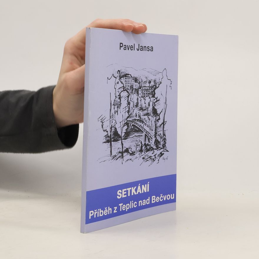 Pavel Jansa Setkání. Příběh z Teplic nad Bečvou