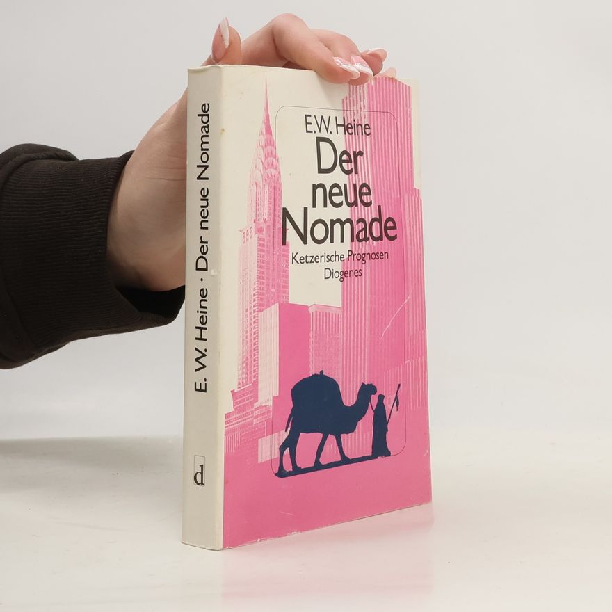 Ernst Wilhelm Heine Der neue Nomade
