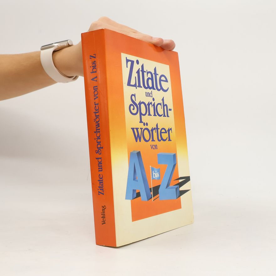 Autorenkollektiv Zitate und Sprichwörter von A bis Z