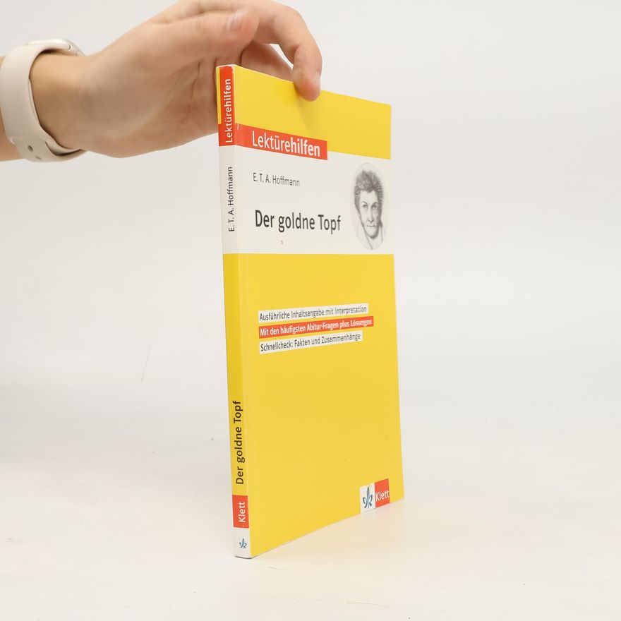 E. T. A. Hoffmann Klett Lektürehilfen E.T.A. Hoffmann, Der goldne Topf : für Oberstufe und Abitur