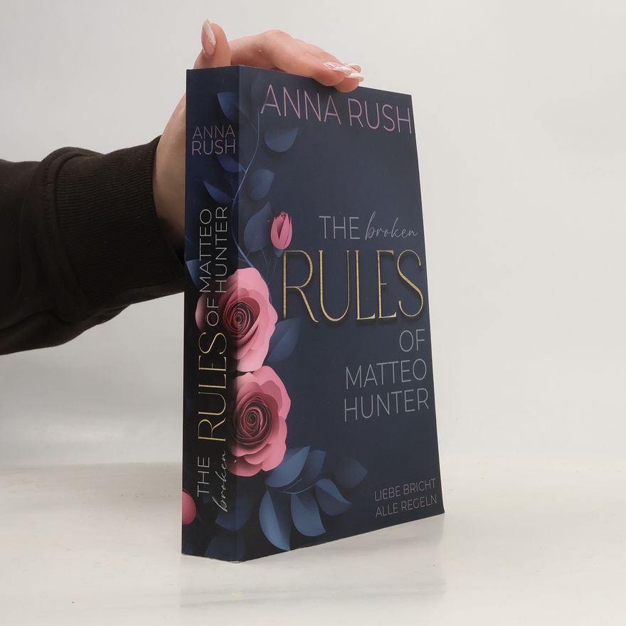Anna Rush The broken Rules of Matteo Hunter
