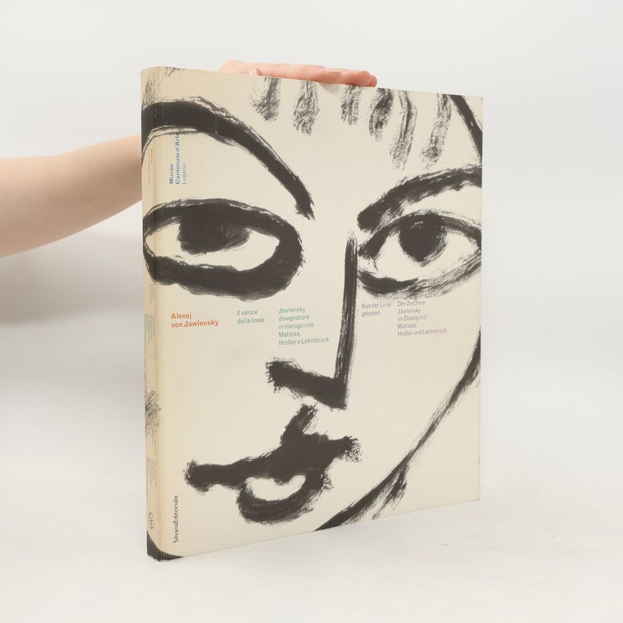 Bettina Della Casa Museo Cantonale d'Arte Lugano: Alexej von Jawlensky. Il valore della linea. Ediz. italiana e tedesca