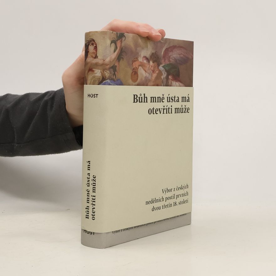 Kolektiv autorů Bůh mně ústa má otevříti může - Výbor z českých nedělních postil prvních dvou třetin 18. století