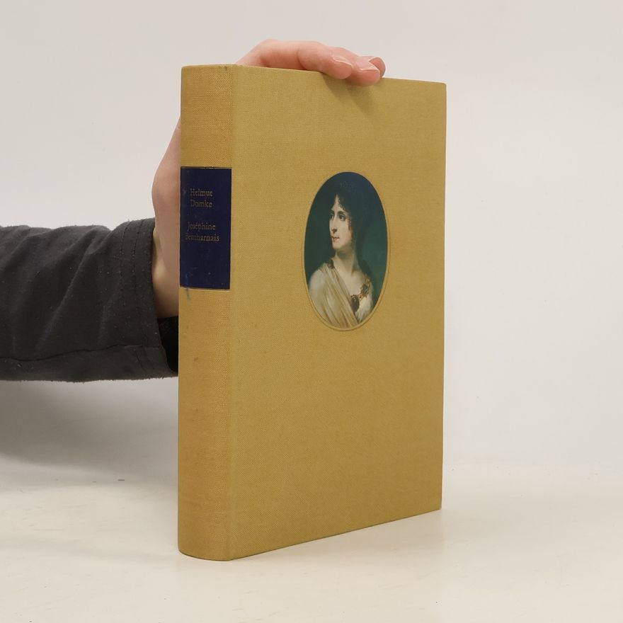 Helmut Domke Joséphine Beauharnais - Ein biographischer Roman aus der Napoleonischen Zeit