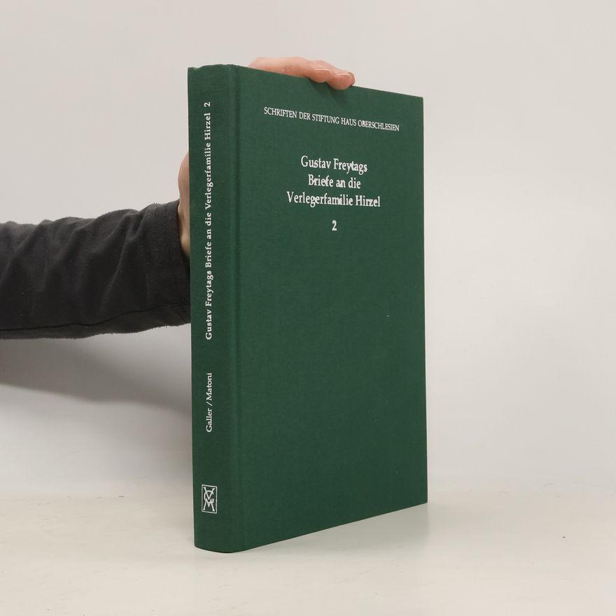Margret Galler Gustav Freytags Briefe an die Verlegerfamilie Hirzel