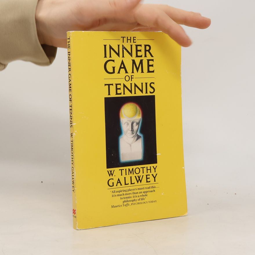 Timothy Gallwey The Inner Game of Tennis
