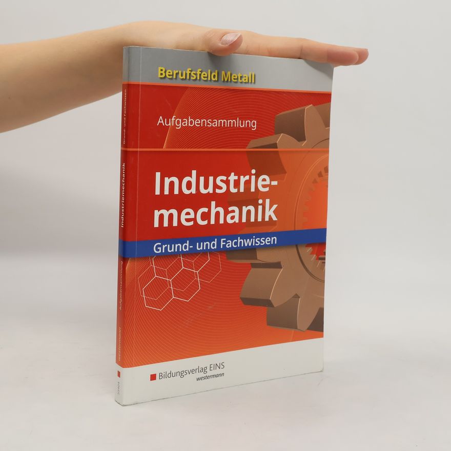 Klaus Hengesbach Berufsfeld Metall - Industriemechanik. Grund- und Fachwissen. Aufgabensammlung